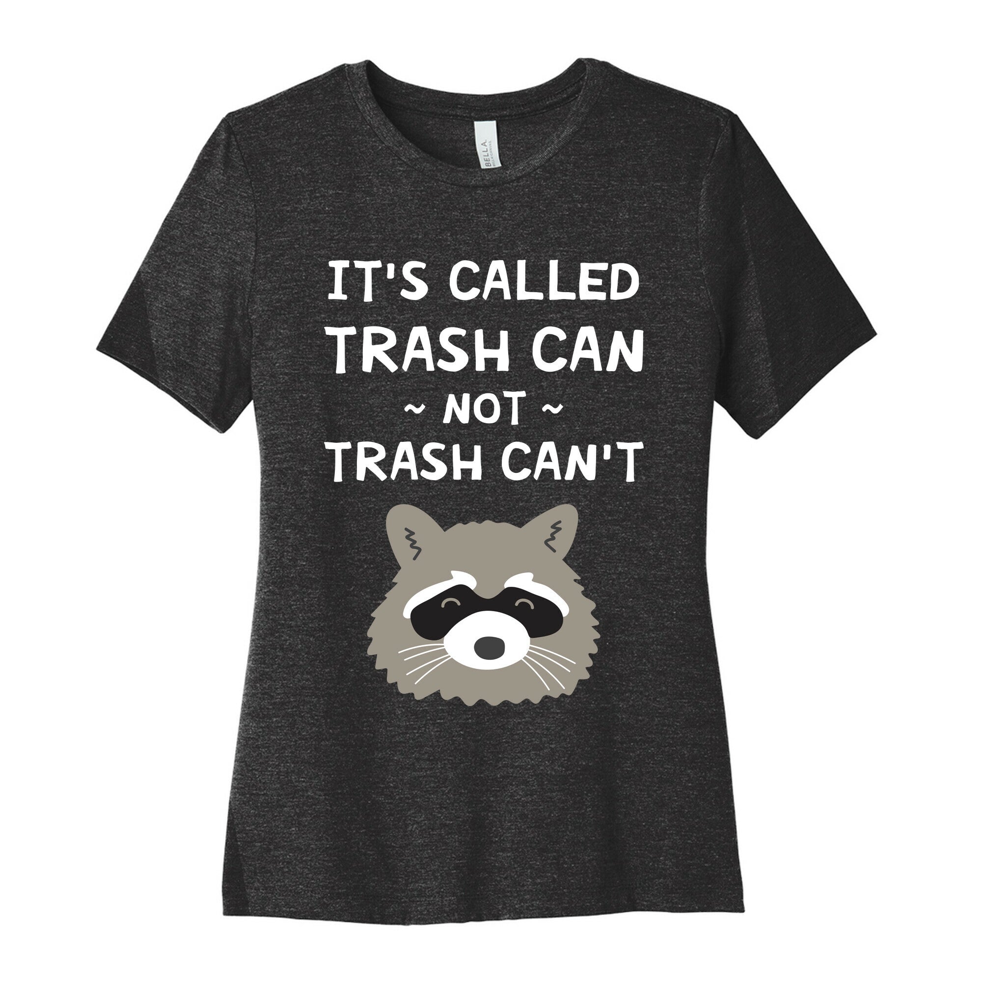 It's Called Trash Can Not Trash Can't Women's Cotton Tee