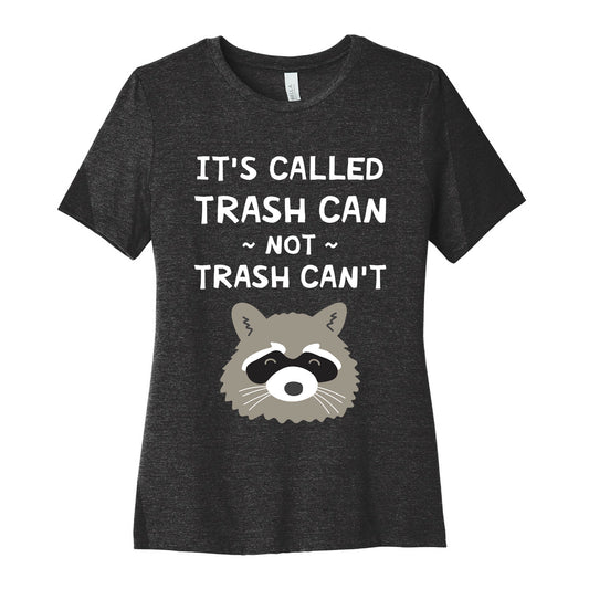It's Called Trash Can Not Trash Can't Women's Cotton Tee