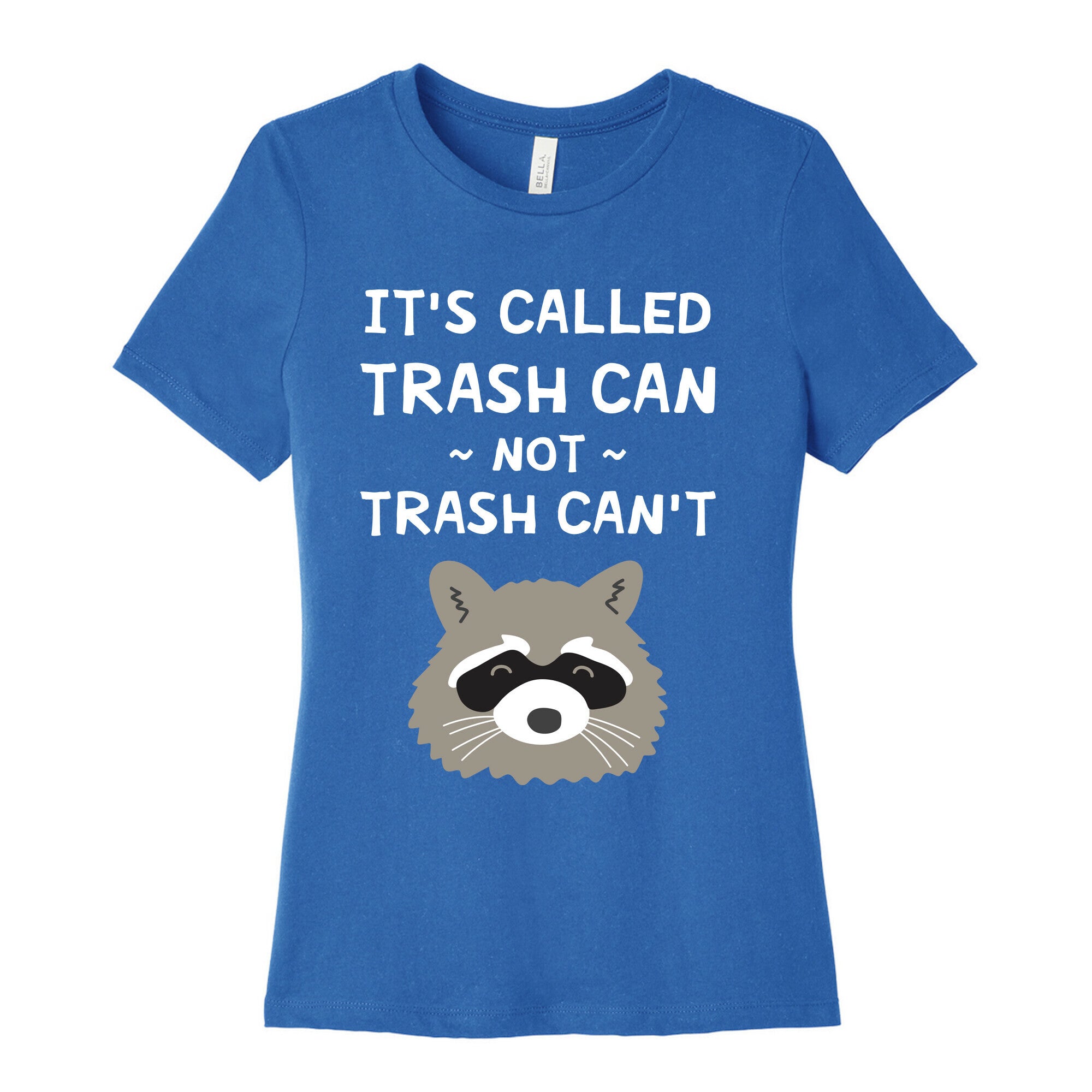 It's Called Trash Can Not Trash Can't Women's Cotton Tee