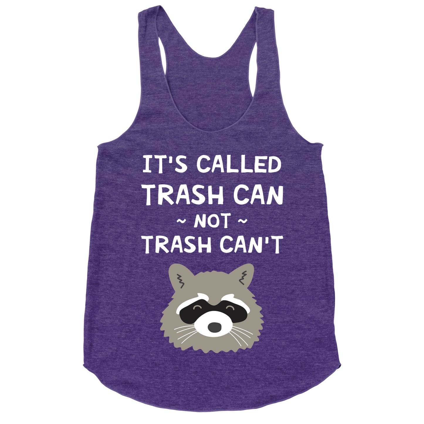 It's Called Trash Can Not Trash Can't Racerback Tank