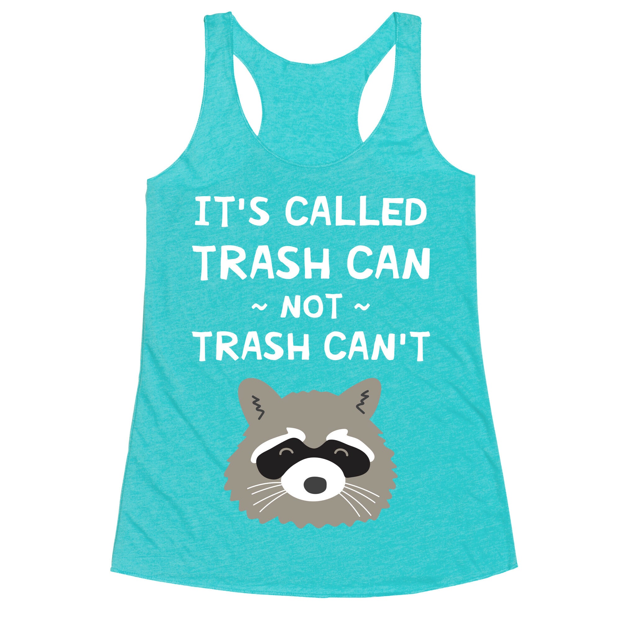 It's Called Trash Can Not Trash Can't Racerback Tank