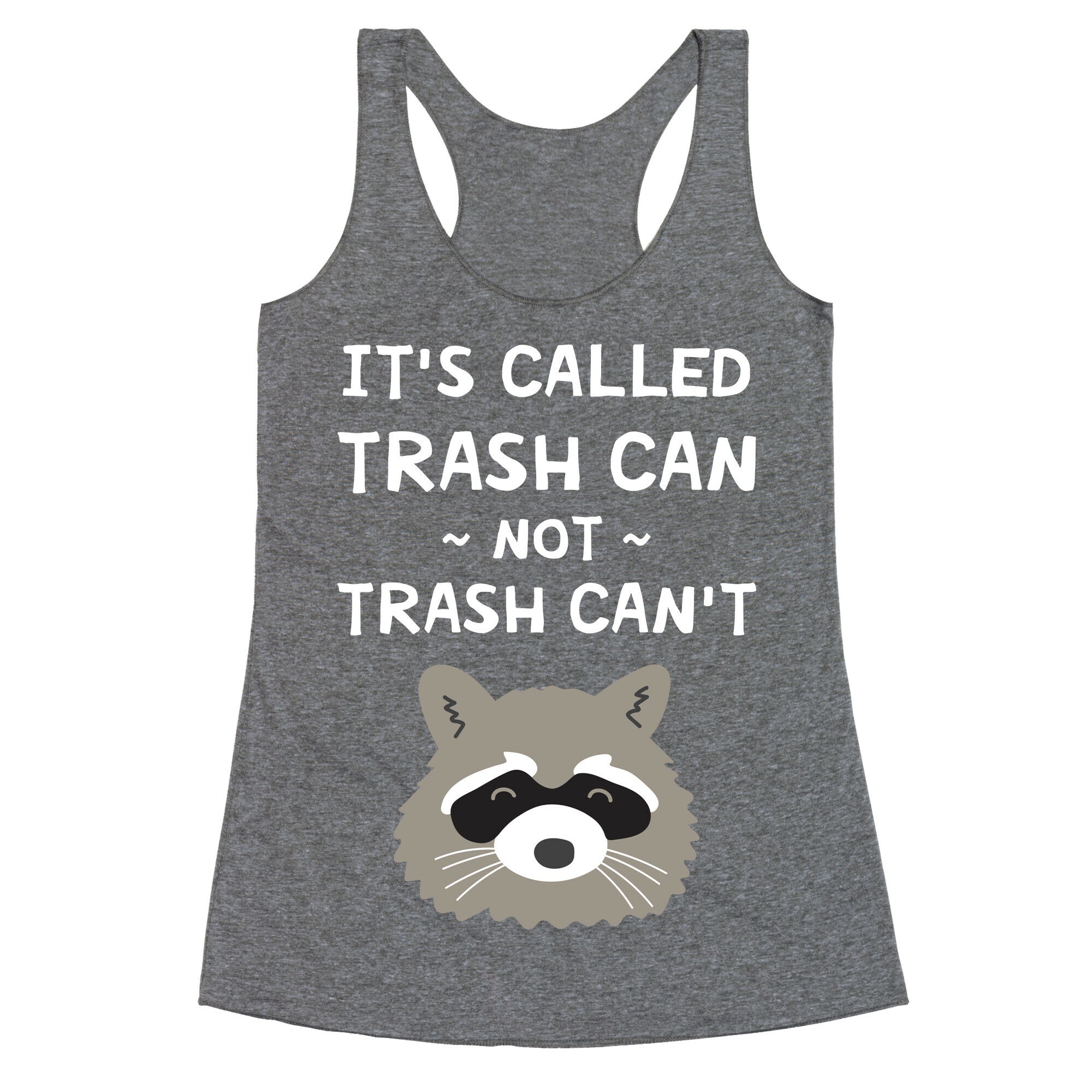 It's Called Trash Can Not Trash Can't Racerback Tank
