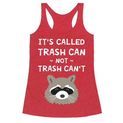 It's Called Trash Can Not Trash Can't Racerback Tank