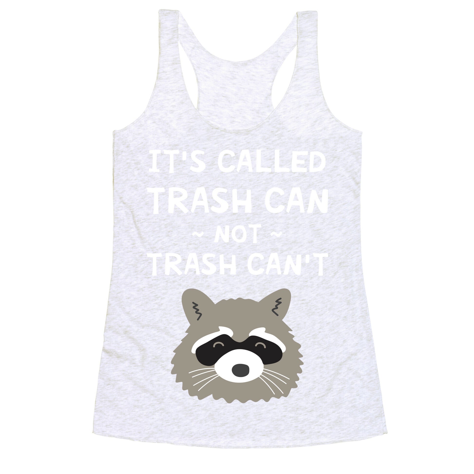 It's Called Trash Can Not Trash Can't Racerback Tank
