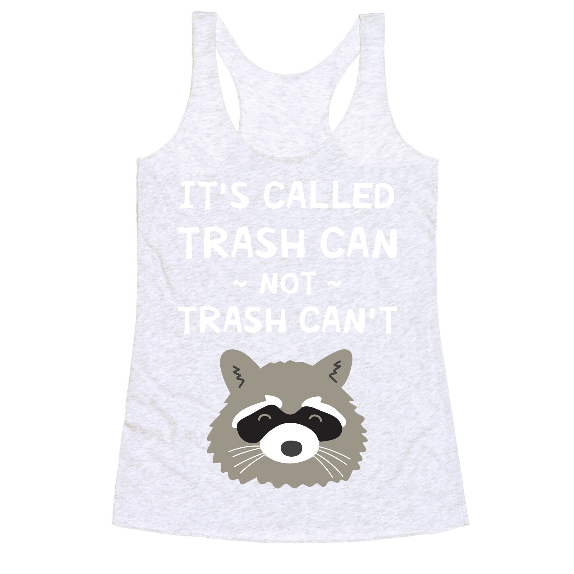 It's Called Trash Can Not Trash Can't Racerback Tank