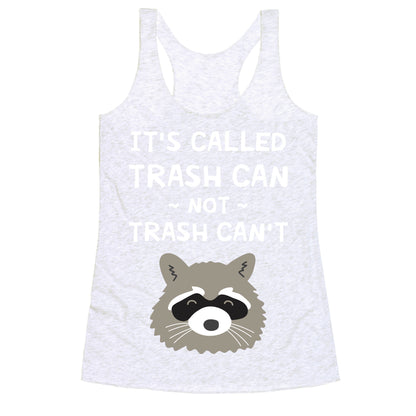 It's Called Trash Can Not Trash Can't Racerback Tank