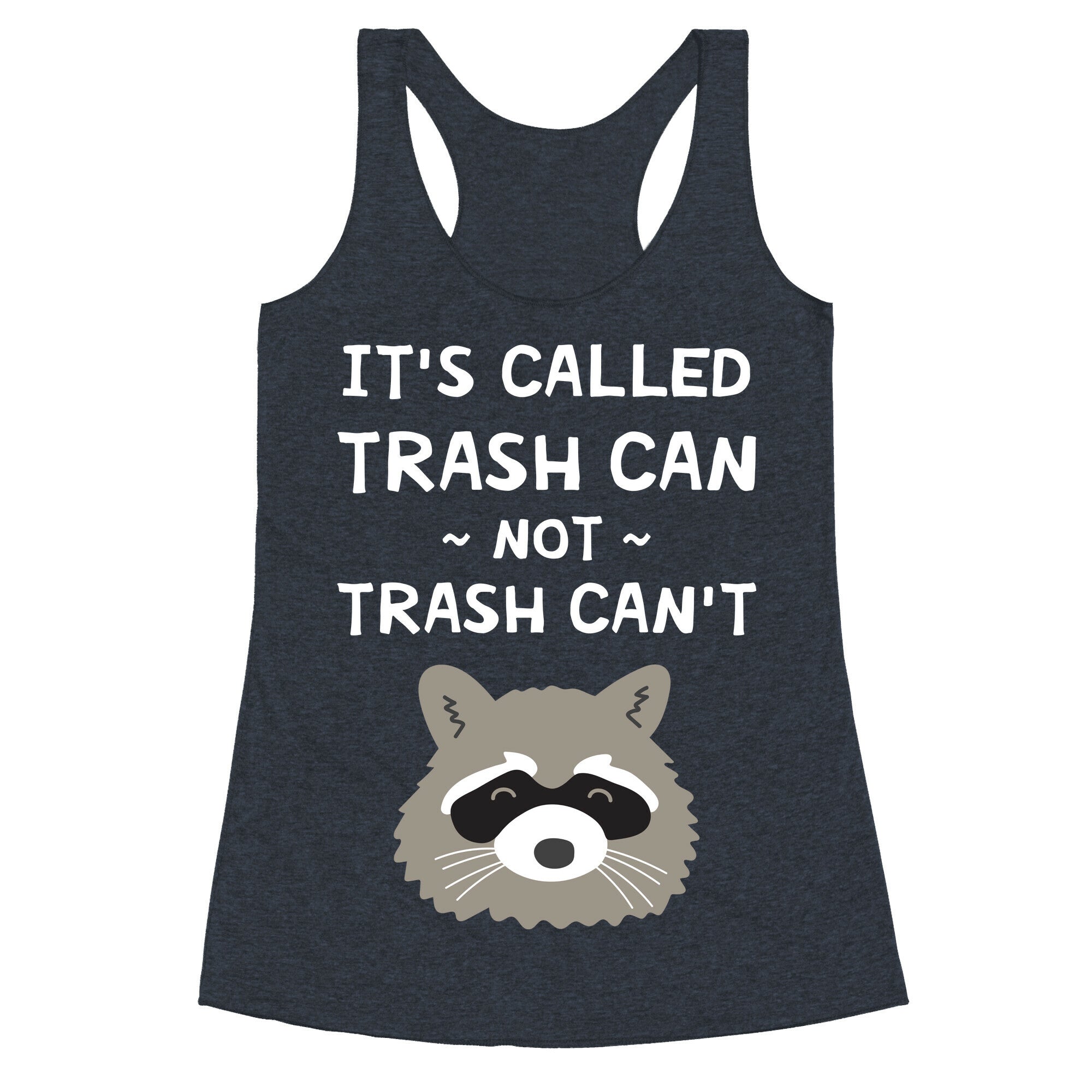 It's Called Trash Can Not Trash Can't Racerback Tank