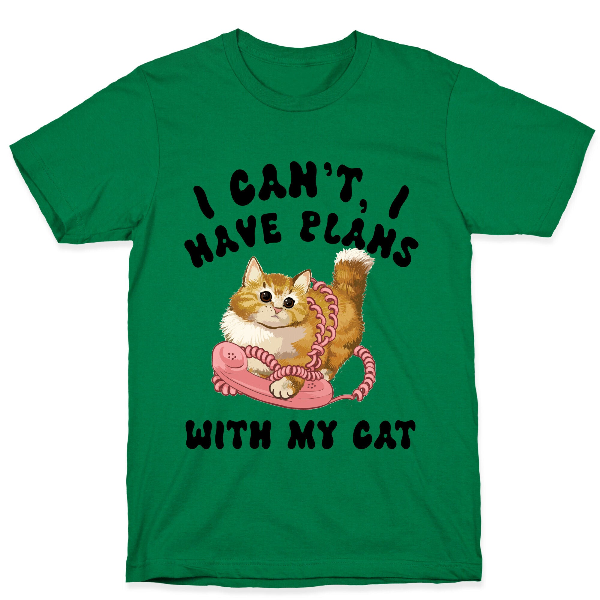 I Can't, I Have Plans With My Cat. T-Shirt
