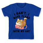 I Can't, I Have Plans With My Cat. T-Shirt