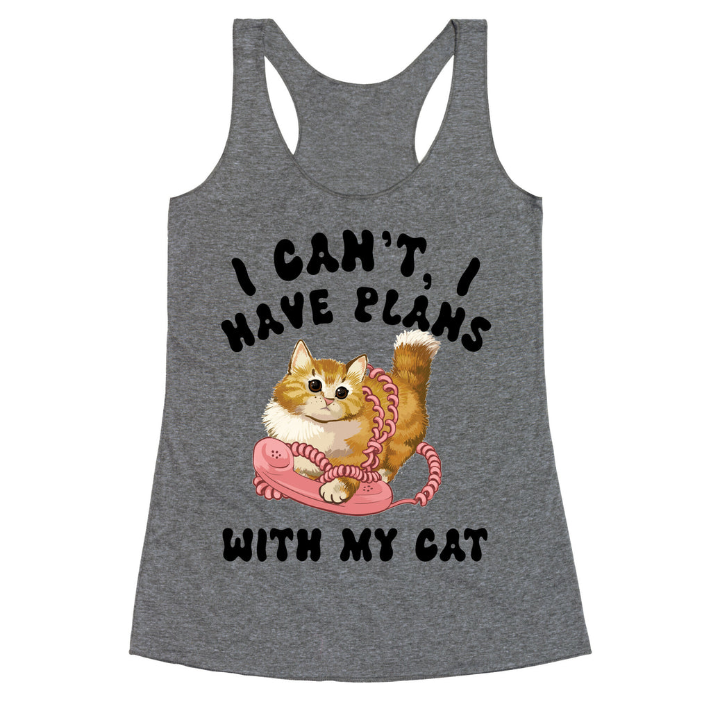 I Can't, I Have Plans With My Cat. Racerback Tank