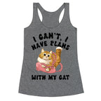 I Can't, I Have Plans With My Cat. Racerback Tank