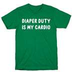Diaper Duty Is My Cardio T-Shirt