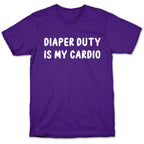 Diaper Duty Is My Cardio T-Shirt