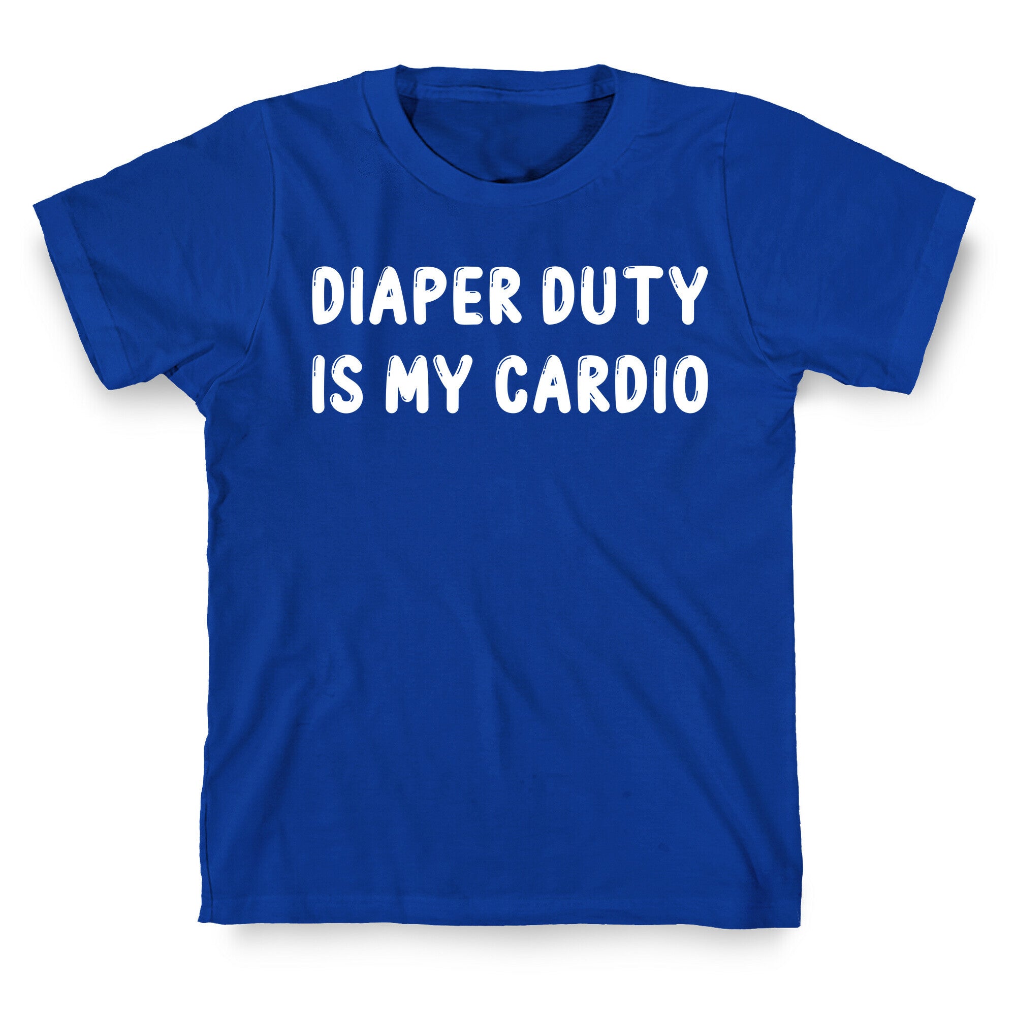 Diaper Duty Is My Cardio T-Shirt