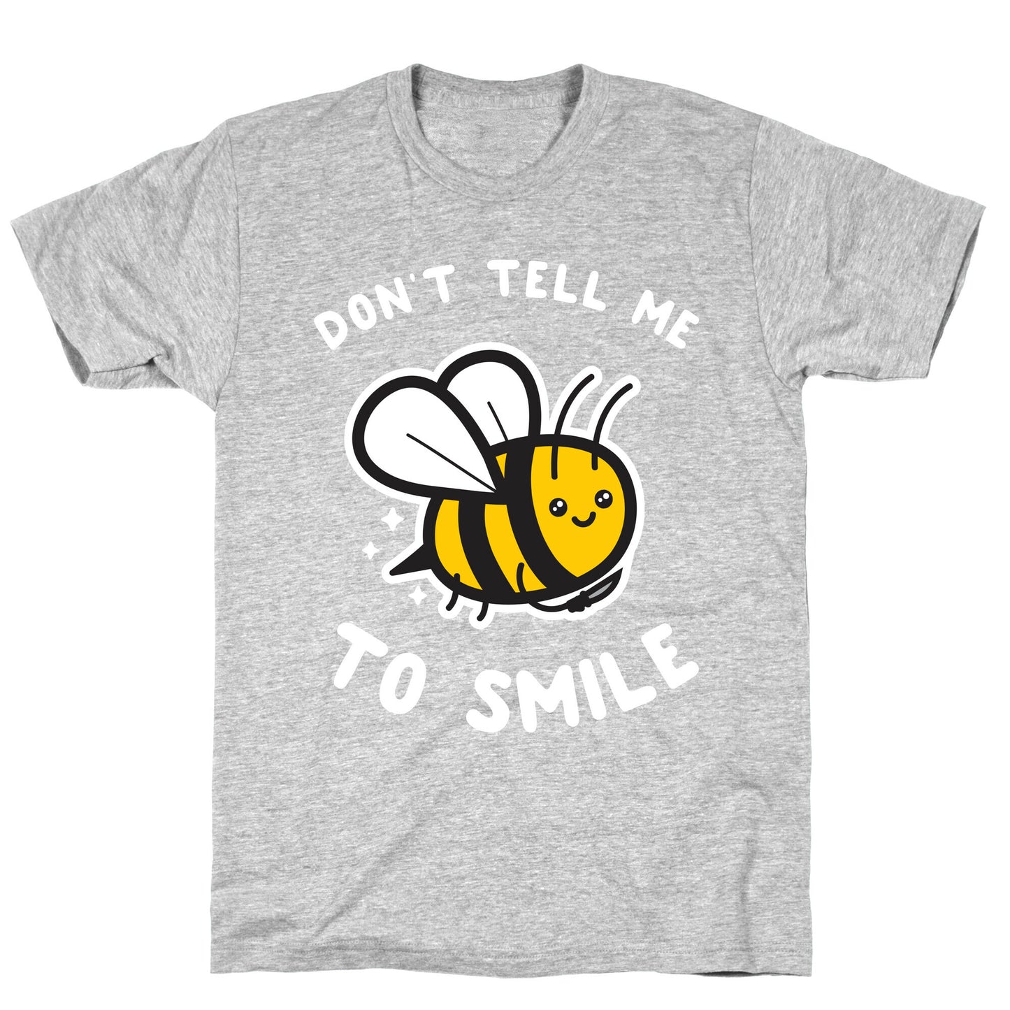 Don't Tell Me To Smile T-Shirt