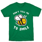 Don't Tell Me To Smile T-Shirt