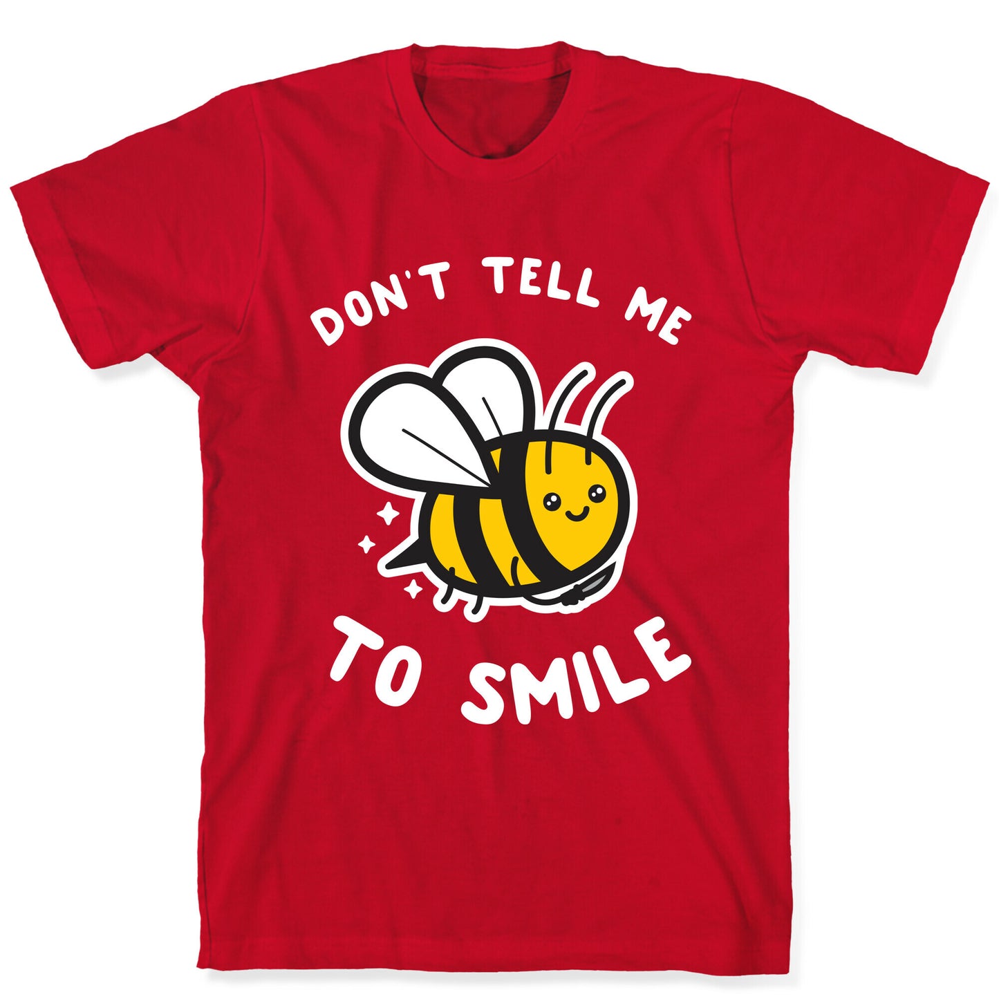 Don't Tell Me To Smile T-Shirt