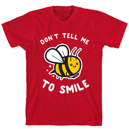 Don't Tell Me To Smile T-Shirt