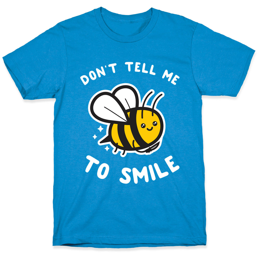 Don't Tell Me To Smile T-Shirt