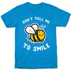 Don't Tell Me To Smile T-Shirt