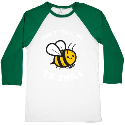 Don't Tell Me To Smile Baseball Tee