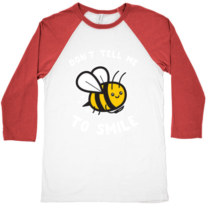 Don't Tell Me To Smile Baseball Tee