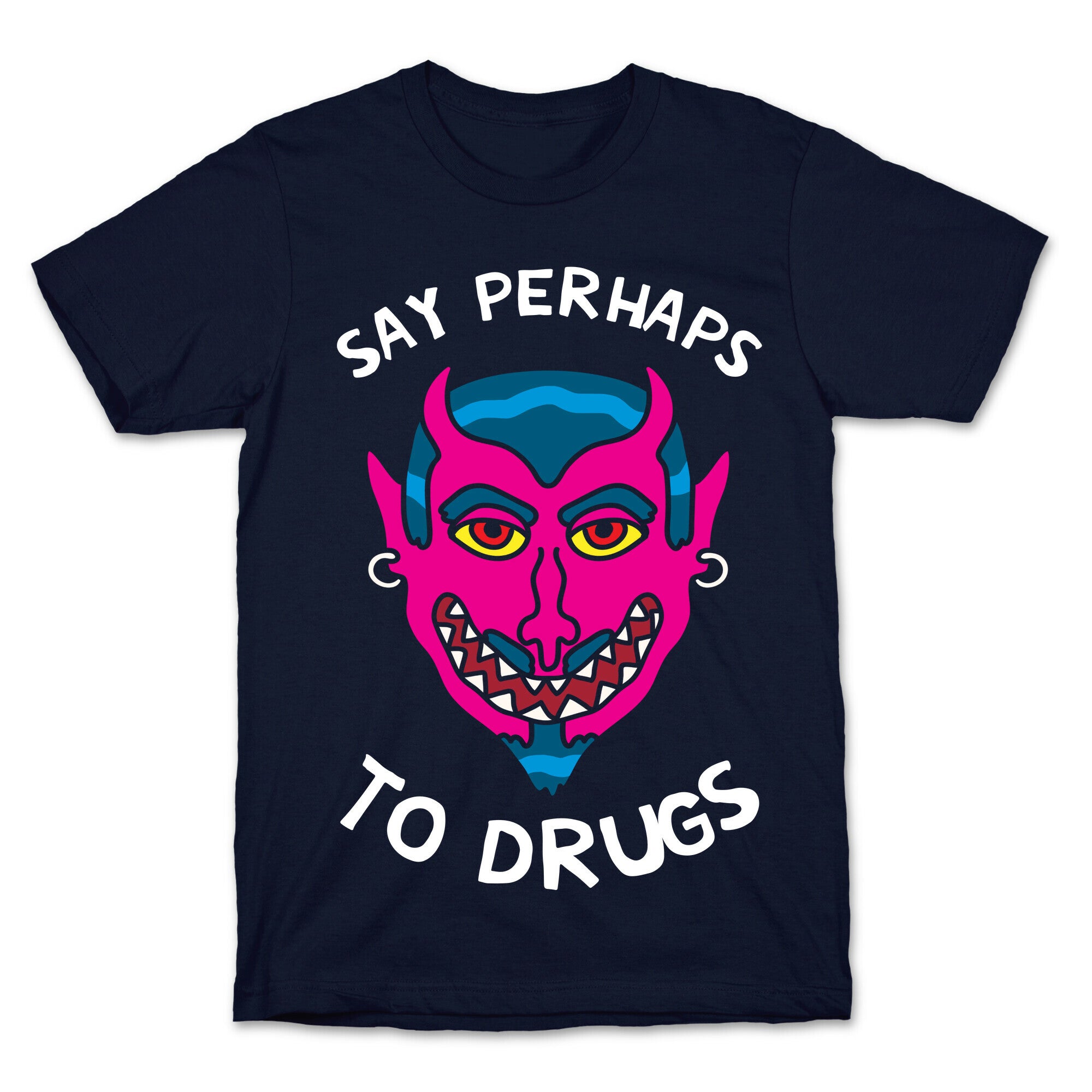 Say Perhaps To Drugs T-Shirt