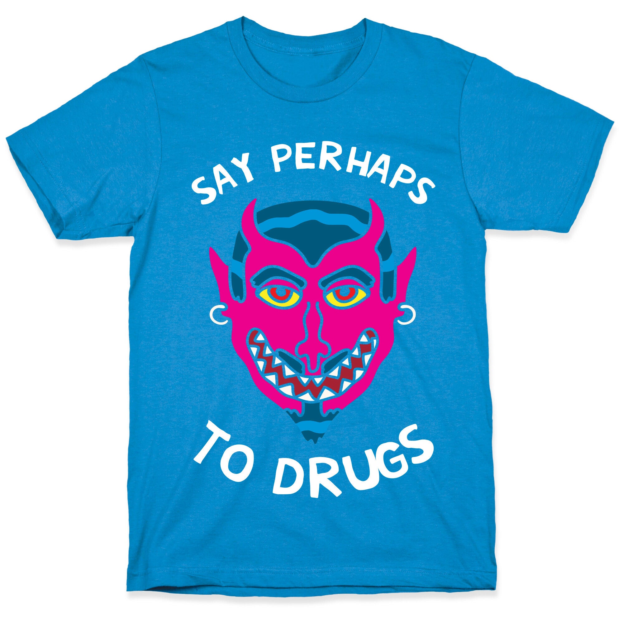 Say Perhaps To Drugs T-Shirt