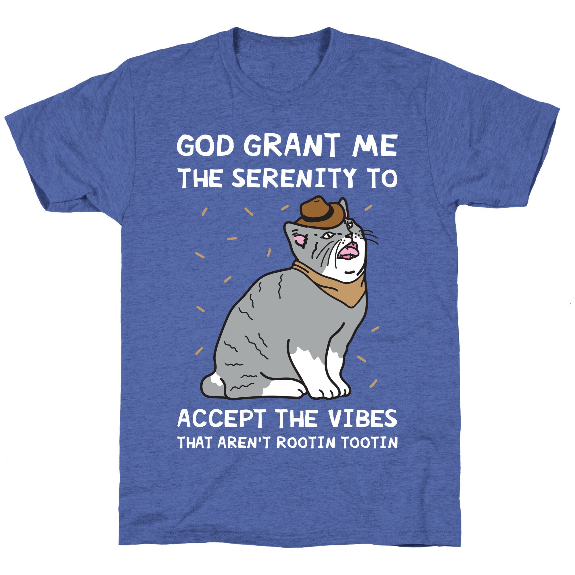 God Grant Me The Serenity To Accept The Vibes That Aren't Rootin Tootin Unisex Triblend Tee