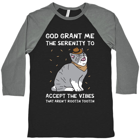 God Grant Me The Serenity To Accept The Vibes That Aren't Rootin Tootin Baseball Tee