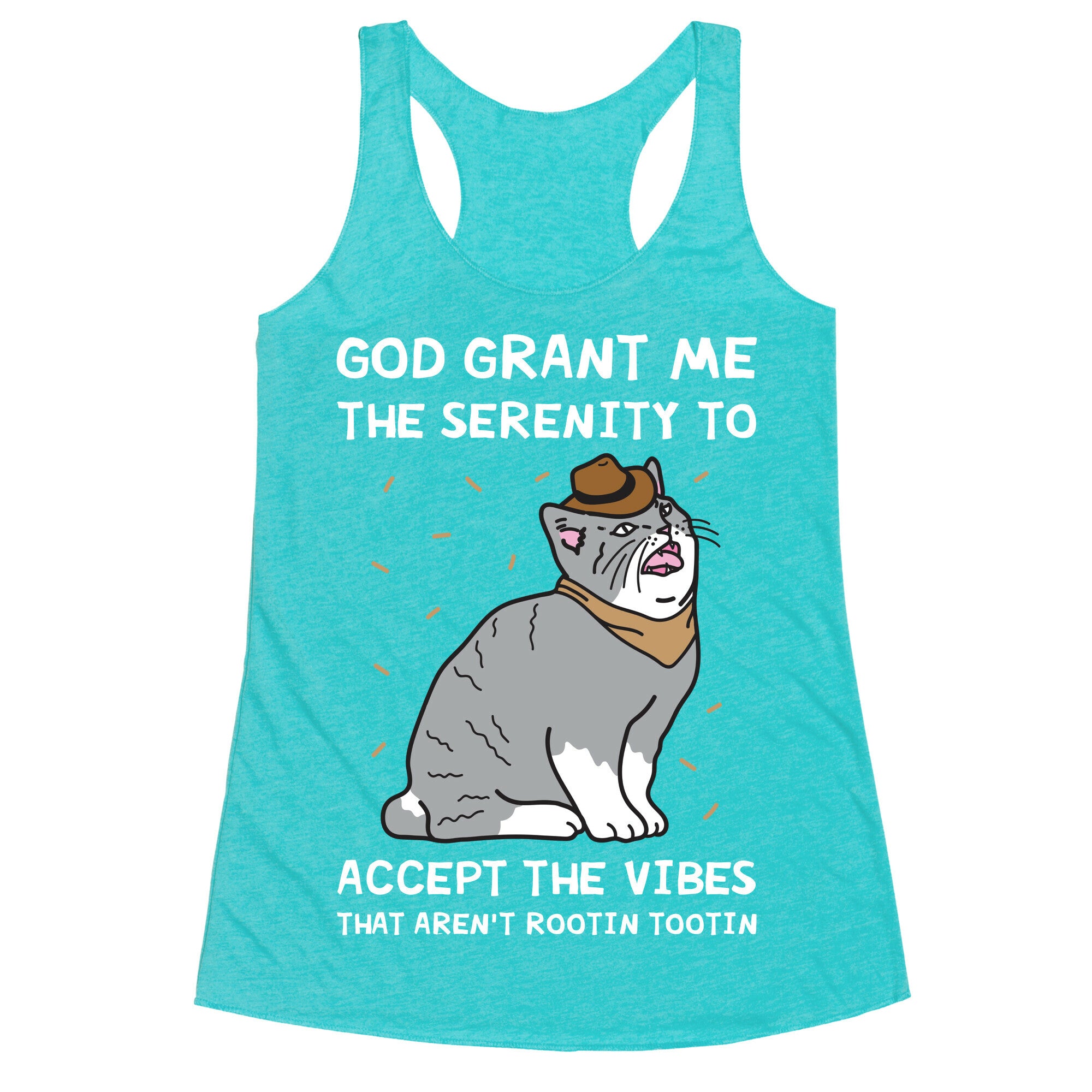God Grant Me The Serenity To Accept The Vibes That Aren't Rootin Tootin Racerback Tank