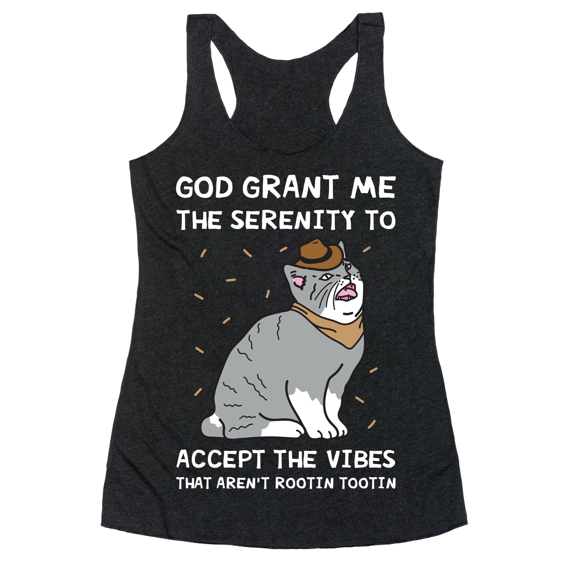 God Grant Me The Serenity To Accept The Vibes That Aren't Rootin Tootin Racerback Tank