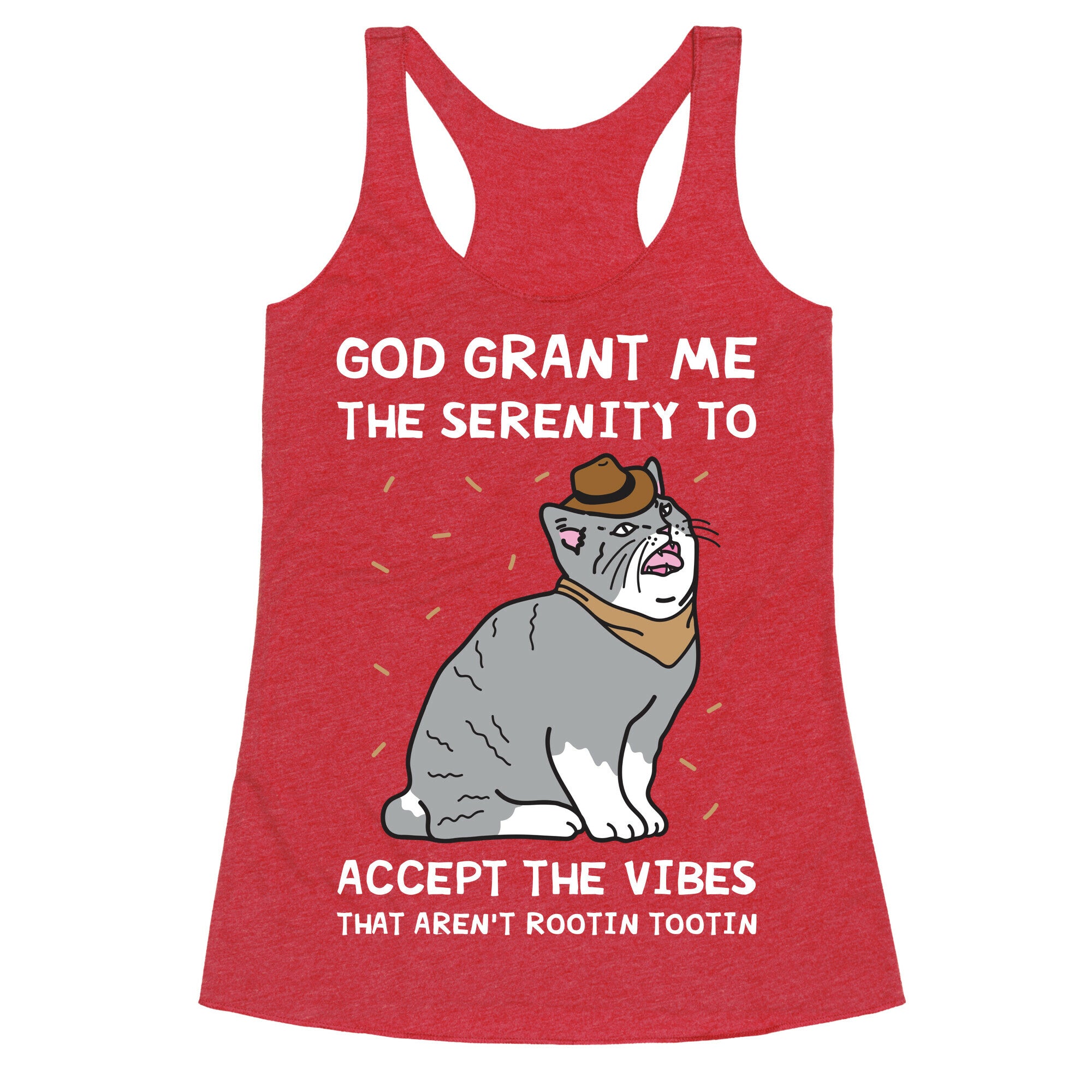 God Grant Me The Serenity To Accept The Vibes That Aren't Rootin Tootin Racerback Tank
