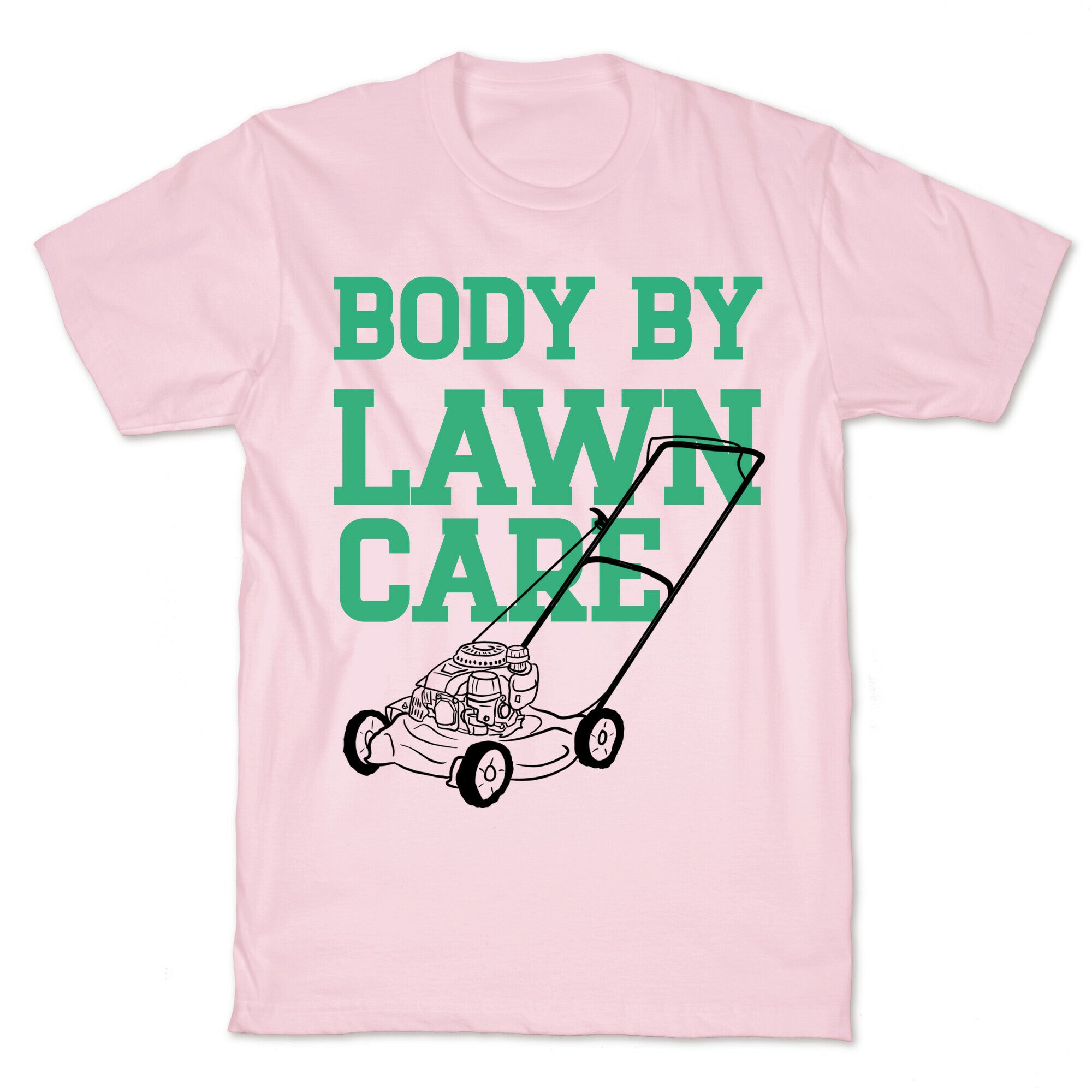 Body By Lawn Care T-Shirt
