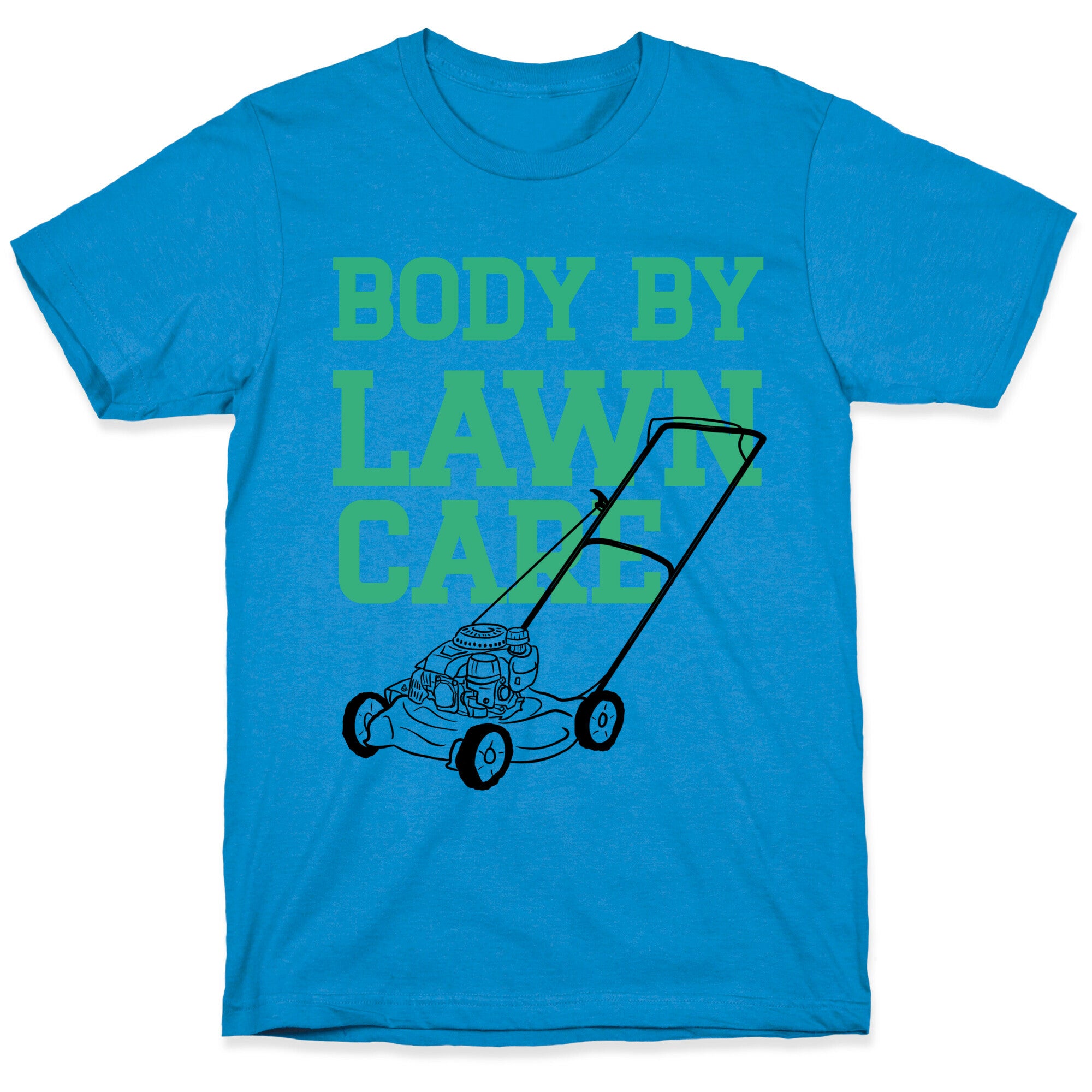 Body By Lawn Care T-Shirt