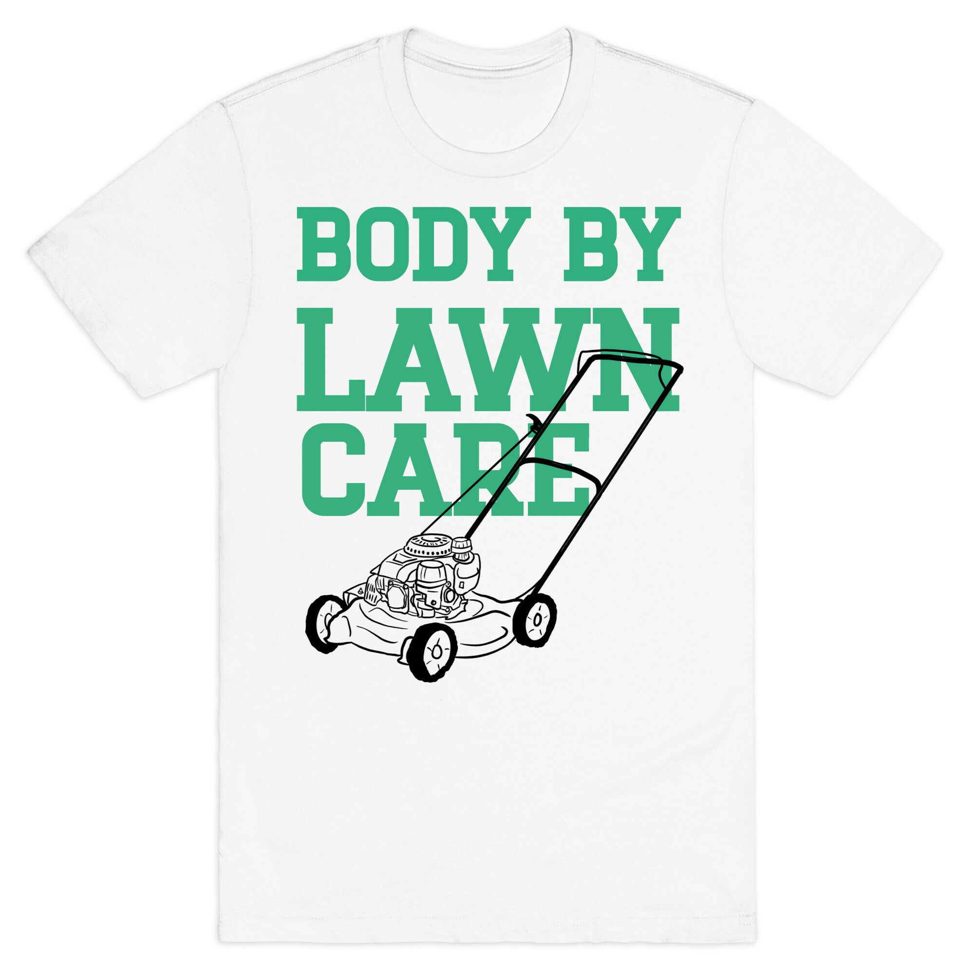Body By Lawn Care T-Shirt