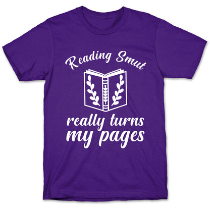 Reading Smut Really Turns My Pages  T-Shirt