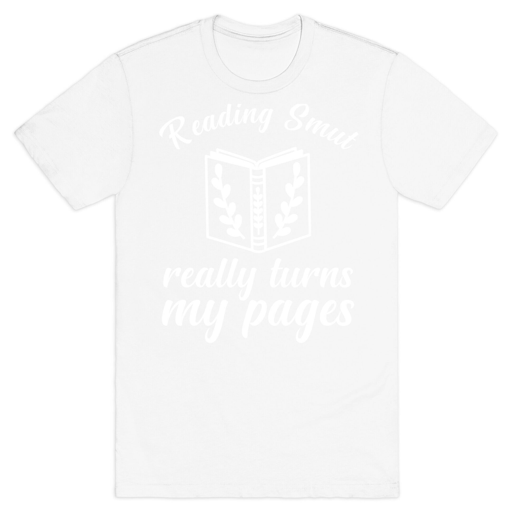 Reading Smut Really Turns My Pages  T-Shirt