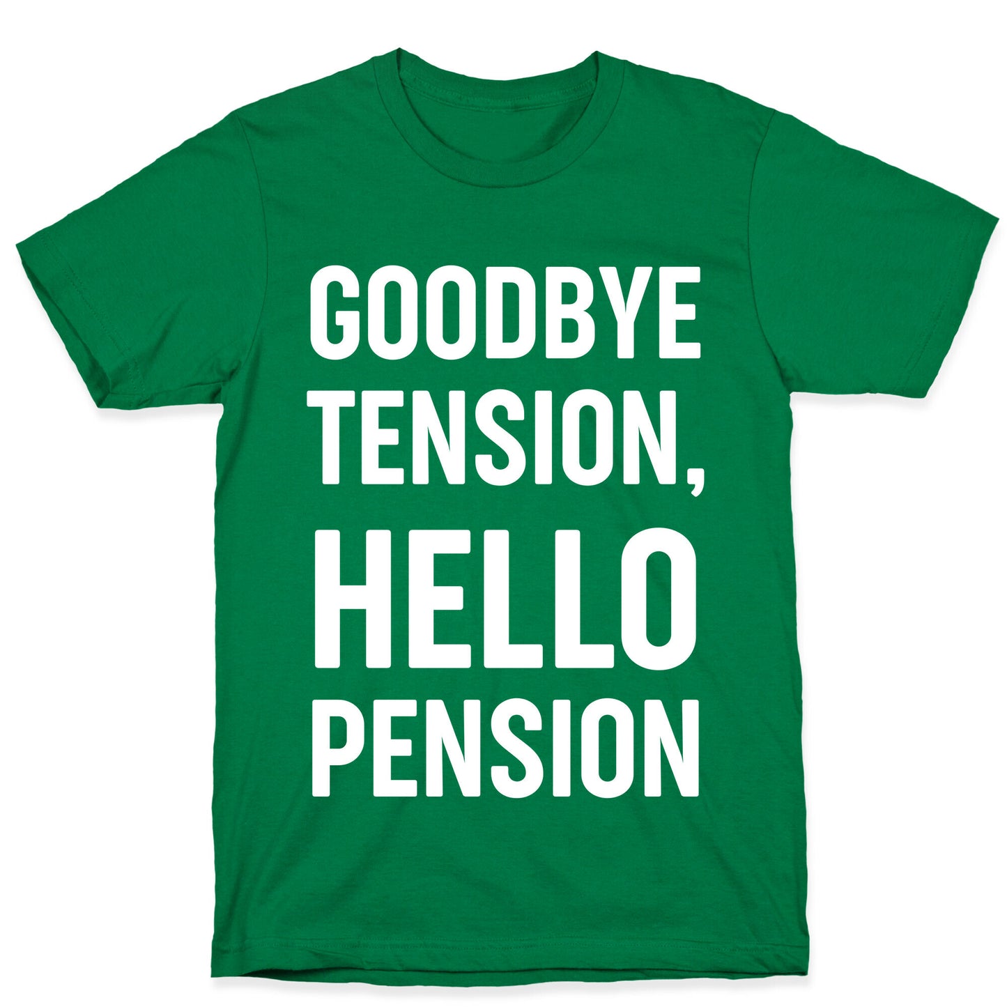 Goodbye Tension, Hello Pension T-Shirt