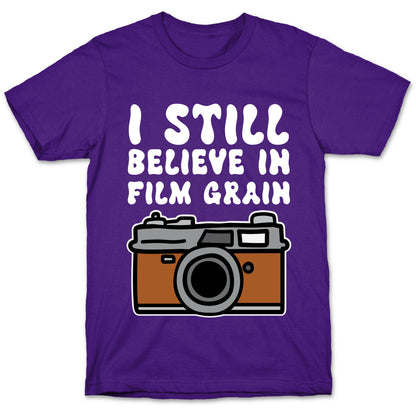 I Still Believe In Film Grain T-Shirt