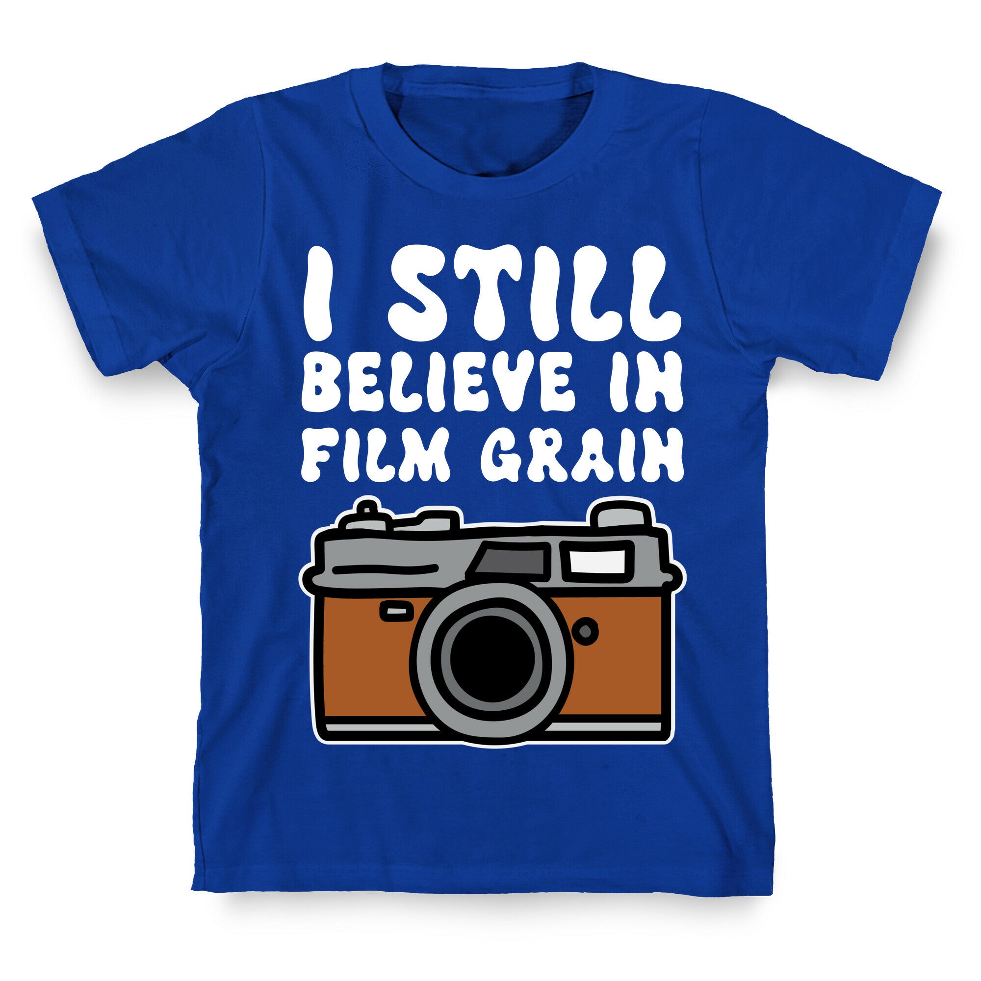 I Still Believe In Film Grain T-Shirt