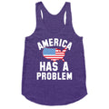 America Has A Problem Racerback Tank