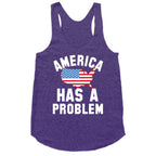 America Has A Problem Racerback Tank