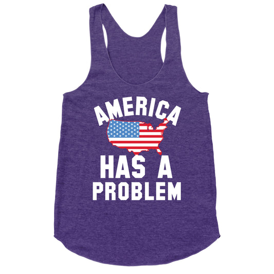 America Has A Problem Racerback Tank