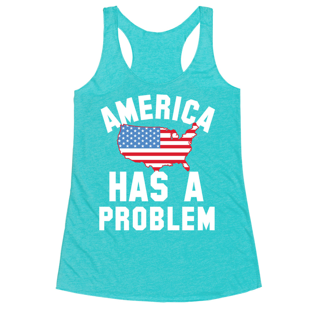 America Has A Problem Racerback Tank