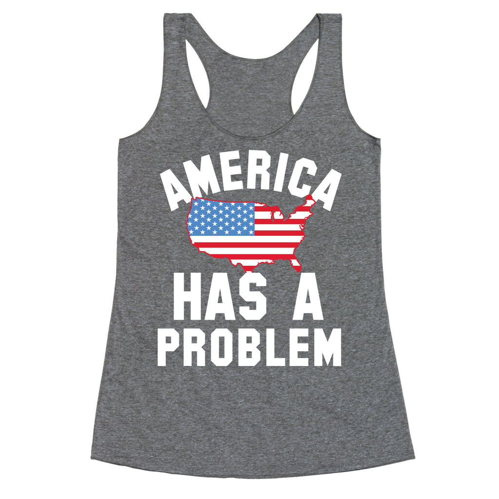 America Has A Problem Racerback Tank