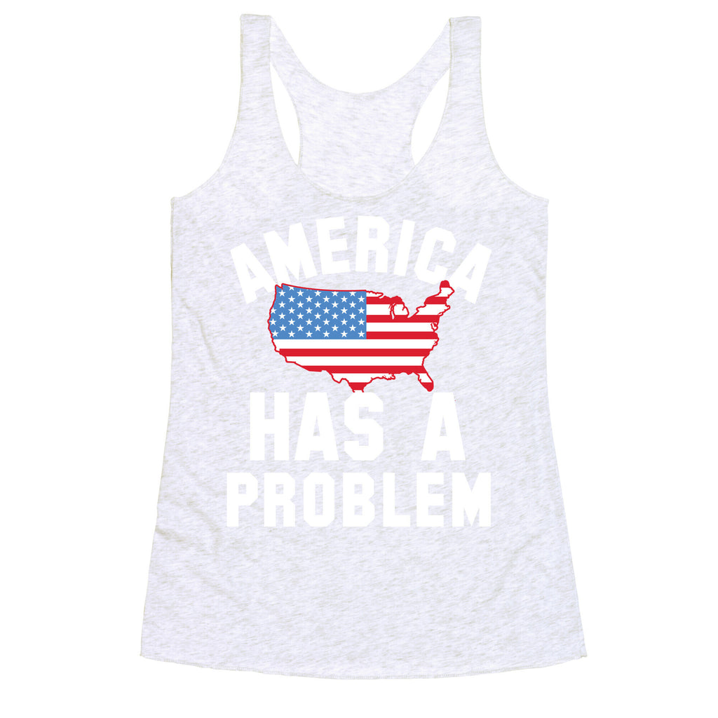 America Has A Problem Racerback Tank