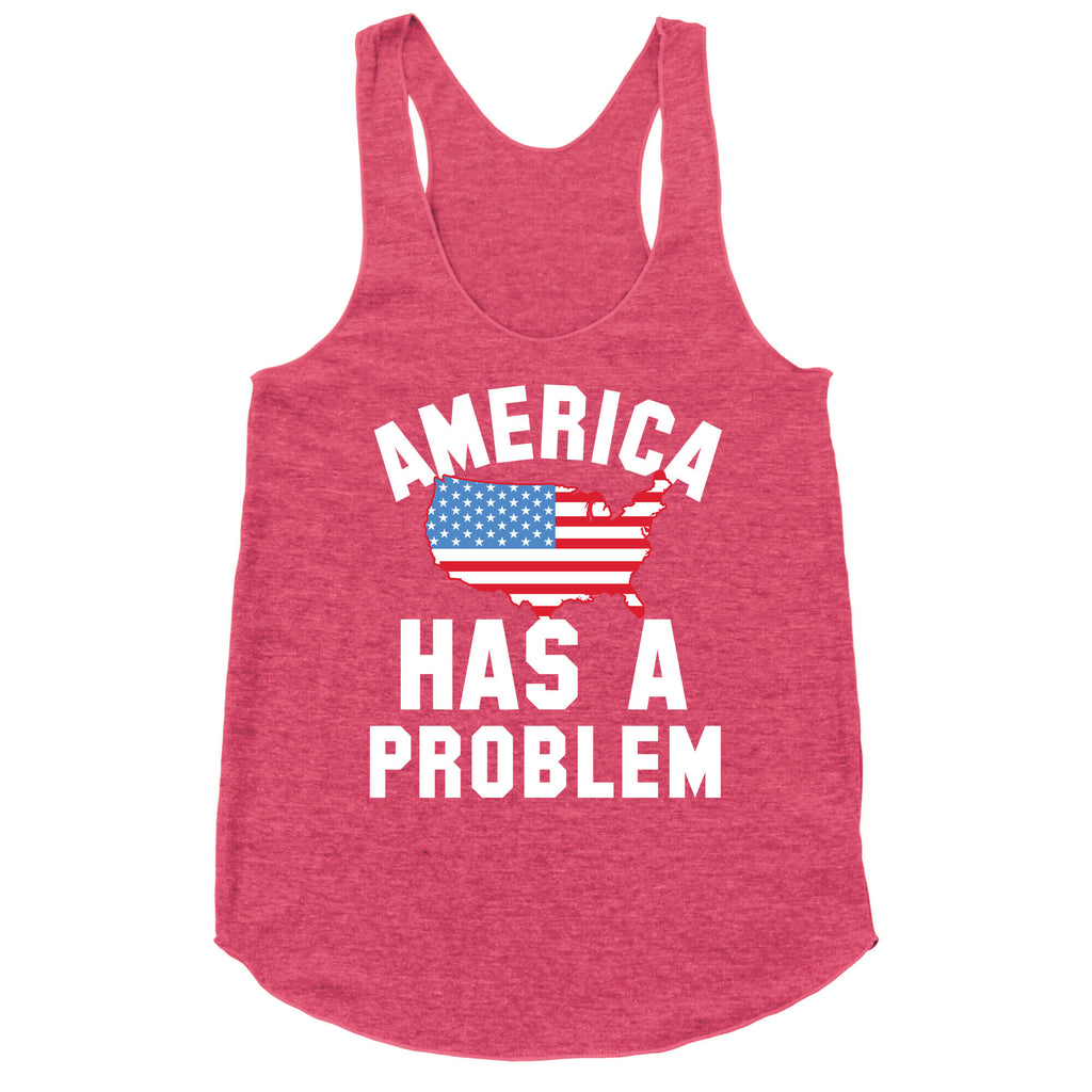 America Has A Problem Racerback Tank