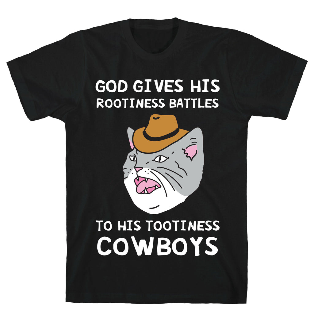 God Gives His Rootiness Battles To His Tootiness Cowboys T-Shirt