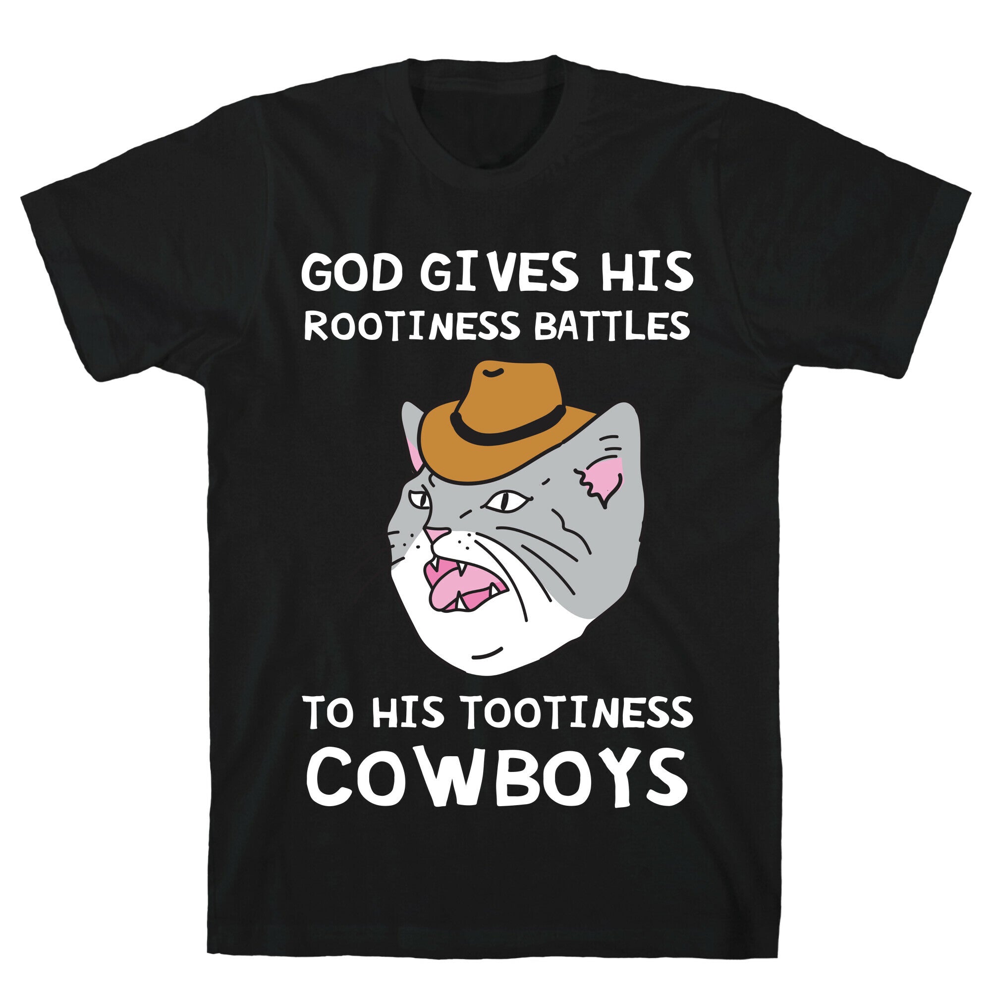 God Gives His Rootiness Battles To His Tootiness Cowboys T-Shirt